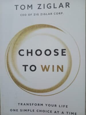 Choose to Win - Tom Ziglar