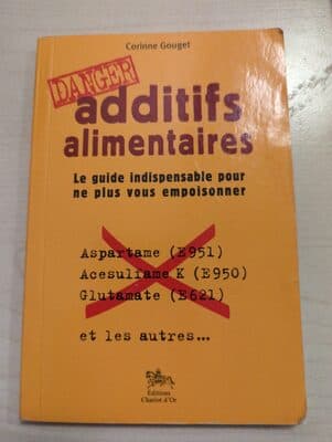 Danger additif alimentaire le guide indispensable pour ne plus vous empoisonner