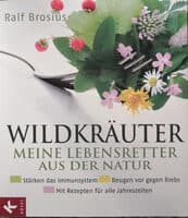 Wildkräuter. Meine Lebensretter aus der Natur