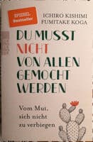 I. Kishimi, F. Koga - Du musst nicht von allen gemocht werden