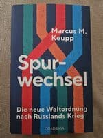 Marcus M. Keupp, Spurwechsel, Die neue Weltordnung nach Russlands Krieg