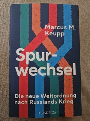 Marcus M. Keupp, Spurwechsel, Die neue Weltordnung nach Russlands Krieg