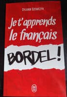 Je t'apprends le français bordel !